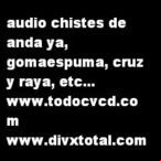 pelicula Audio chistes de anda ya, goma espuma etc…
